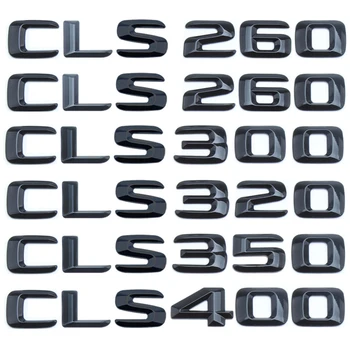 2015 ABS Черни Букви Икона на Багажника на Колата CLS220 CLS260 CLS300 CLS320 CLS350 CLS400 Лого Емблема За Mercedes W218 W219 Аксесоари